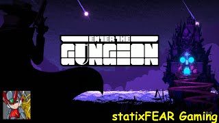 statixFEAR plays Enter The Gungeon: Bullet Hell Galore! [Full Edit]