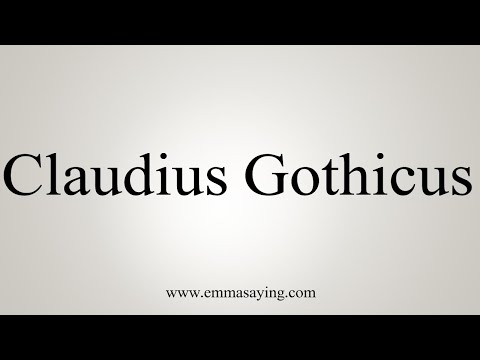 How To Say Claudius Gothicus