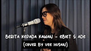 Download lagu BERITA KEPADA KAWAN - EBIET G ADE (Cover by Vee Husain) mp3