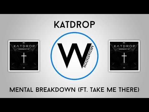 KATDROP - Mental Breakdown (Feat. Take Me There)