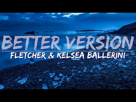 FLETCHER & Kelsea Ballerini - Better Version (Explicit) (Lyrics) - Full Audio, 4k Video