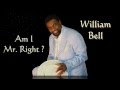 Am I Mr Right?  - William Bell