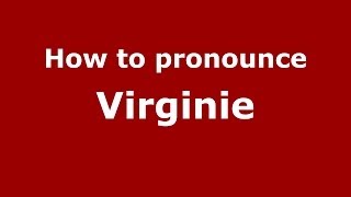 How to pronounce Virginie