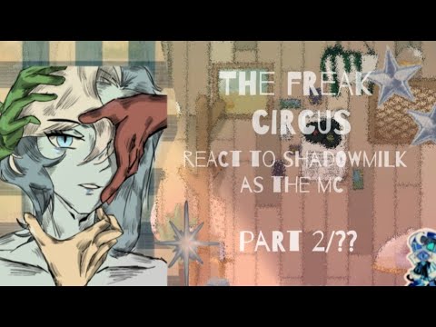 PART2/?? No(2x) •|| THE FREAK CIRCUS REACT TO MC AS SHADOW MILK ||• (⁠｡⁠•̀⁠ᴗ⁠-⁠)⁠✧