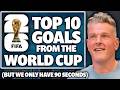 Top 10 Goals From The ENTIRE World Cup But We Only Have 90 Seconds Of Video Rights