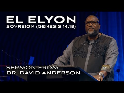 EL ELYON | Sovereign God ║ Sermon from Dr. David Anderson