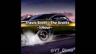 Travis Scott - The Scotts - 1 Hour
