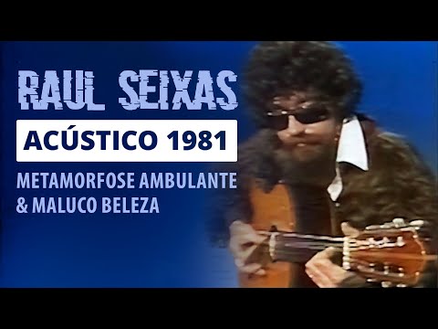 Raul Seixas - Metamorfose Ambulante/Maluco Beleza (Acústico, 1981)