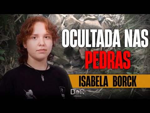OCULTOU A FILHA POR VINGANÇA EM CARAÁ – ISABELA BORCK
