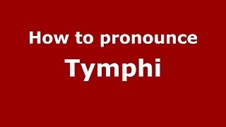 How to pronounce Tymphi