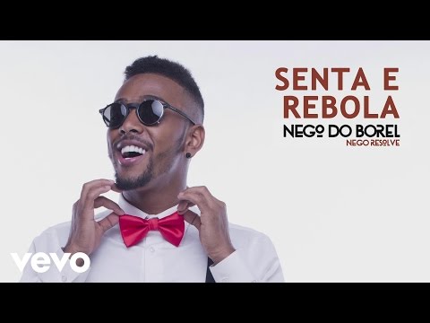 Nego do Borel - Senta e Rebola (Áudio Oficial)