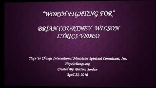&quot;Worth Fighting For&quot; - Brian Courntey Wilson Lyrics Video