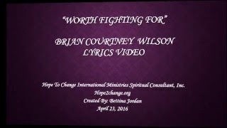 &quot;Worth Fighting For&quot; - Brian Courntey Wilson Lyrics Video