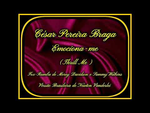 César Pereira Braga - Emociona-me - 1932