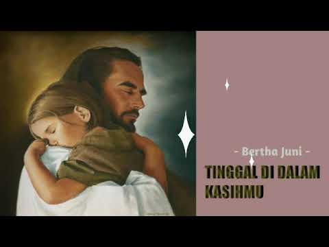 TINGGAL DI DALAM KASIHMU - Bertha Juni II LAGU ROHANI KRISTEN 2019 II Waktu Tuhan