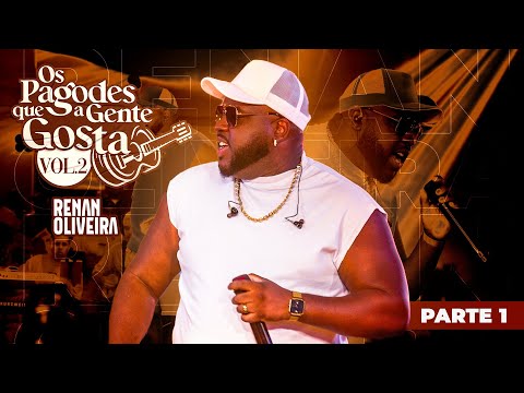 Renan Oliveira - Os Pagodes Que A Gente Gosta Vol.2 (Parte 1)