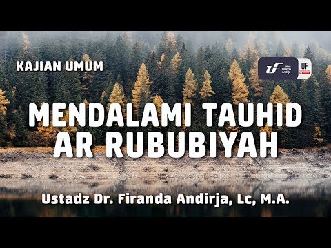 Mendalami Tauhid Ar Rububiyah – Ustadz Dr. Firanda Andirja, M.A. Mendalami Tauhid Ar Rububiyah – Ustadz Dr. Firanda Andirja, M.A.