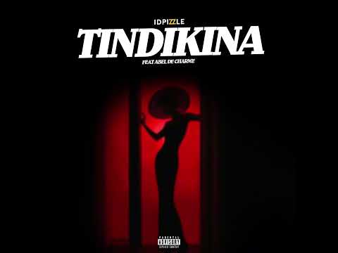 IDPizzle - TINDIKINA feat Abel de Charme
