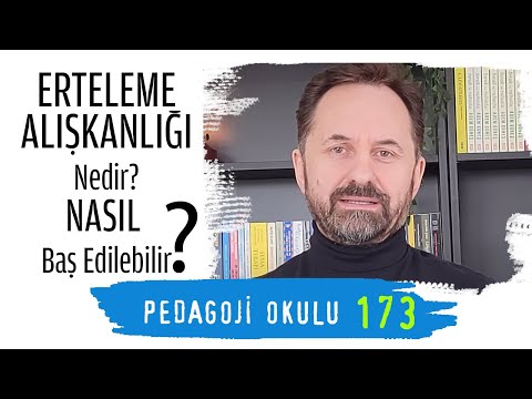 Pedagoji Okulu 173 - Erteleme Alışkanlığı Nedir?  Nasıl Baş Edilebilir?