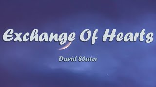 Exchange Of Hearts - David Slater ( Lyrics Video )