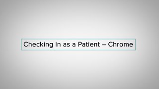 Checking in as a Patient (Chrome)