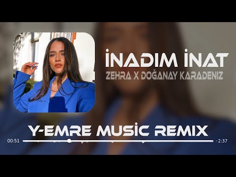 Zehra & Doğanay Karadeniz - İnadım İnat (Y-Emre Music Remix) Senin O Yokluğunda Viranım Viran.