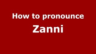 How to pronounce Zanni