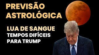 PREVISÃO ASTROLÓGICA - LUA DE SANGUE TRARÁ TEMPOS DIFÍCEIS PARA DONALD TRUMP