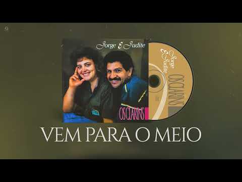 Jorge e Judite - Vem Para o Meio (Áudio Oficial)