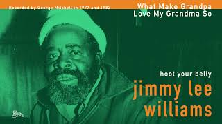 Jimmy Lee Williams - What Make Grandpa Love My Grandma So (Official Audio)