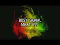 What If - Busy Signal (Lyrics Video)