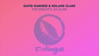 David Harness & Roland Clark – The Deejay's An Alien (Alix Alvarez Remix)