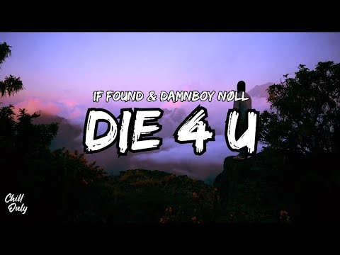 if found x nøll - die 4 u (Lyrics) [feat. damnboy]