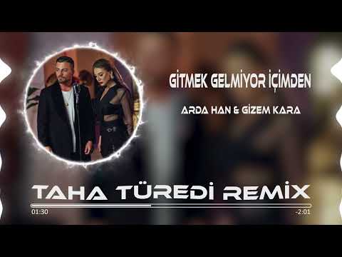 Arda Han & Gizem Kara - Gitmek Gelmiyor İçimden ( Taha Türedi Remix )