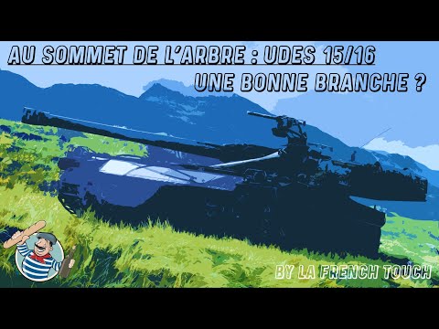 UDES 15/16, une BONNE BRANCHE ? - WORLD OF TANKS