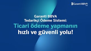 Garanti BBVA Tedarikçi Ödeme Sistemi: Ticari ödeme yapmanın hızlı ve güvenli yol