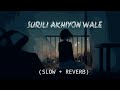 Surili Akhiyon Wale Reverb Slow Lyrics Song Rahat Fateh Ali Khan GD MUSIC BEATS
