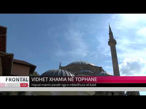 VIDHET XHAMIA NË TOPHANE | T7