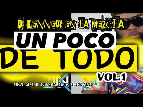 🔥UN POCO DE TODO MIX VOL.1🔥- DJ KENNEDY EN LA MEZCLA (Bachata,Merengue,Reggaeton,Salsa y Dembow)❌🌈🌶️