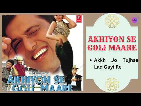 Akkh Jo Tujhse Lad Gayi Re || AKHIYON SE GOLI MAARE - 2002 || Sonu Nigam, Jaspinder Narula.