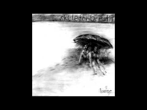 Skeletonbreath - Louise [Full Album]
