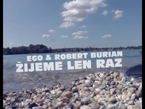 EGO ft Robert Burian Žijeme len raz
