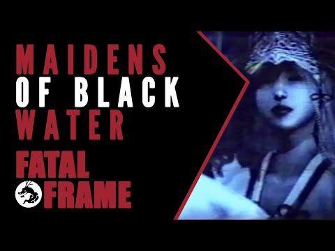 Fatal Frame Lore: The Maidens of Black Water