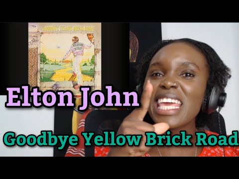African Girl First Time Hearing Elton John - Goodbye Yellow Brick Road