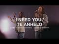 I Need You / Te Anhelo | ft. Jessie Harris & Becky Collazos