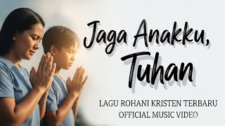 Download lagu Jaga Anakku, Tuhan – lagu rohani Doa Seorang Ibu yang Menyentuh Hati mp3