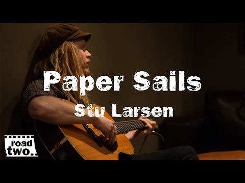 Stu Larsen - Paper Sails || RoadTwo.. Presents ||