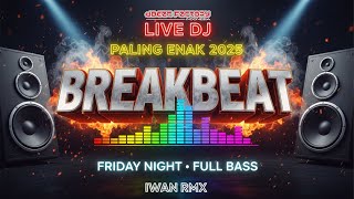 Download lagu LIVE DJ BREAKBEAT PALING ENAK 2025 🔥 FRIDAY NIGHT FULL BASS | IWAN RMX #dj #breakbeat mp3