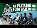 Abb Pakistan Main Football Hoga! | Junaid Akram