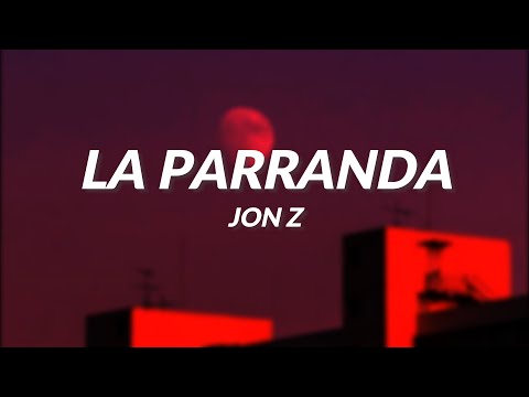 Jon Z - La Parranda (LETRA)